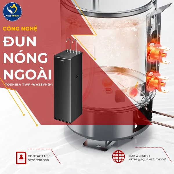 Máy lọc nước nóng lạnh Toshiba TWP-WA3SVN(K) - Công nghệ đun nóng ngoài