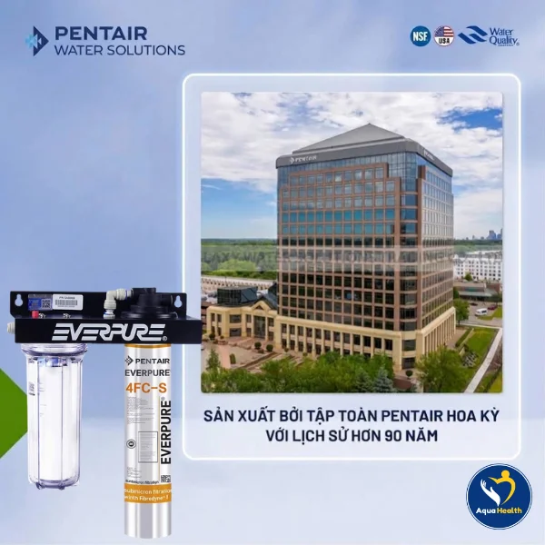 Máy Lọc Nước Pentair Everpure 4FC-S - Thương hiệu Pentair hơn 90 tại Hoa Kỳ
