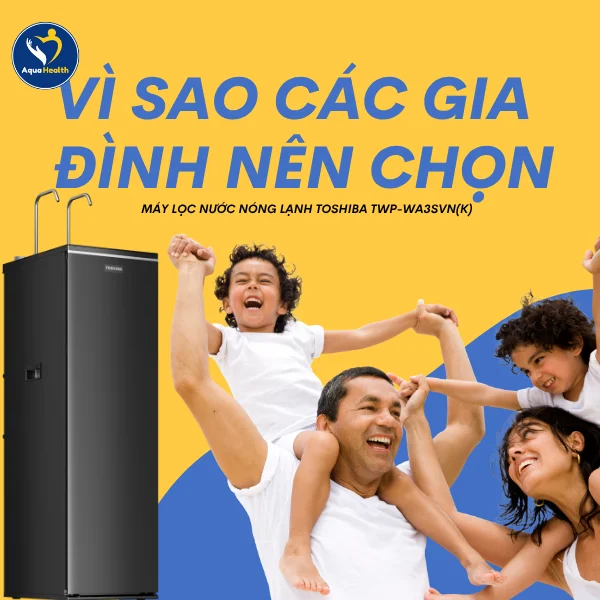 Vì sao các gia đình nên chọn mua máy lọc nước nóng lạnh Toshiba TWP-WA3SVN(K)