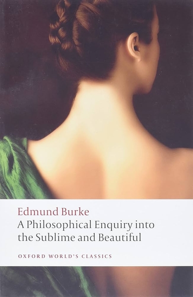 A Philosophical Enquiry into the Origin of the Sublime and the Beautiful