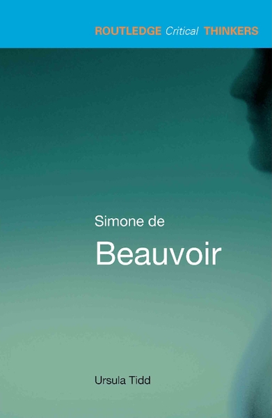 Simone De Beauvoir (Routledge Critical Thinkers)