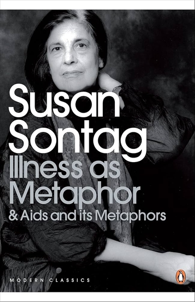Illness As Metaphor and AIDS and Its Metaphors