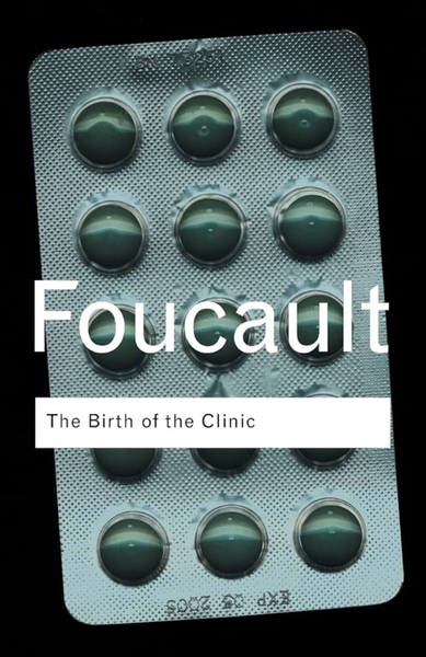 The Birth of the Clinic: An Archaeology of Medical Perception