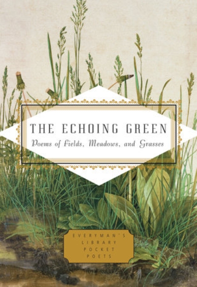 The Echoing Green: Poems of Field, Meadows and Grasses