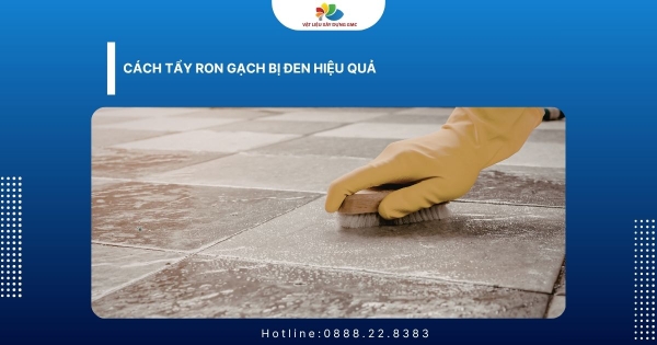 Cách Tẩy Ron Gạch Bị Đen Hiệu Quả