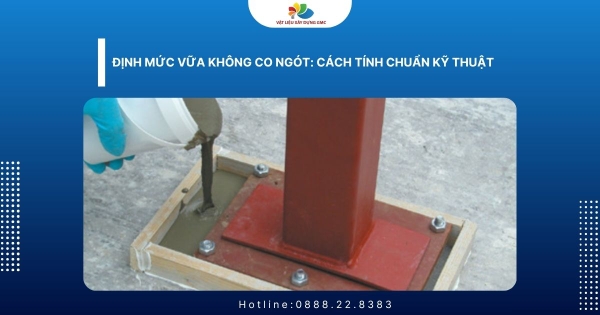 Định mức vữa không co ngót: Cách tính chuẩn kỹ thuật