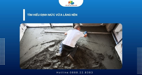 Tìm Hiểu Định Mức Vữa Láng Nền