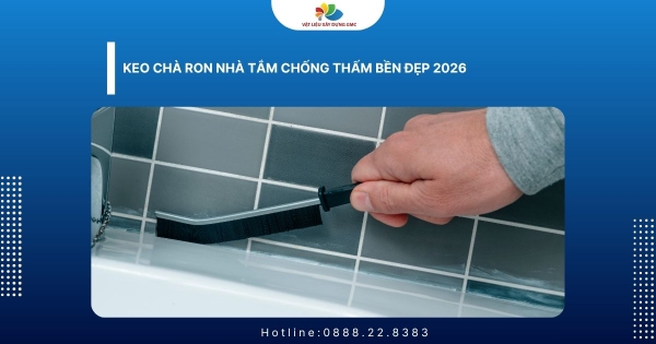 Keo Chà Ron Nhà Tắm Chống Thấm Bền Đẹp 2026