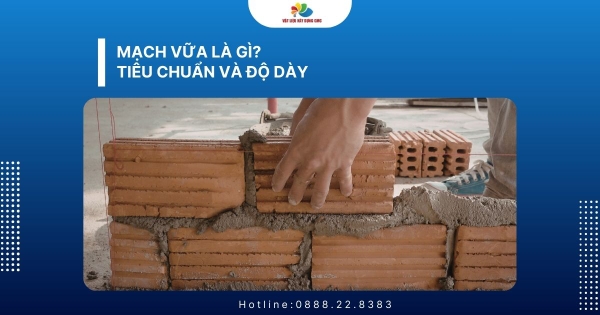 Mạch vữa là gì? Tiêu chuẩn và độ dày