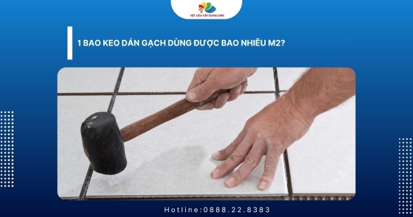 1 Bao Keo Dán Gạch Dùng Được Bao Nhiêu m2?