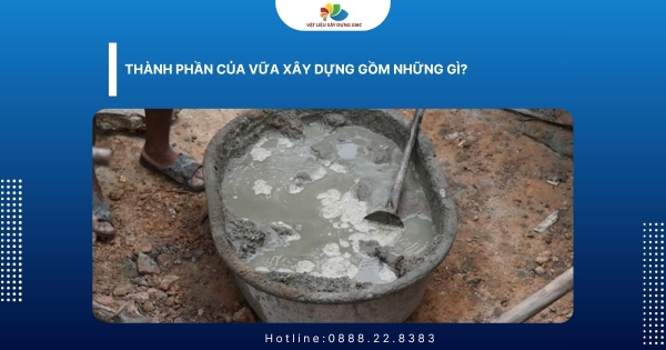 Thành phần của vữa xây dựng gồm những gì?
