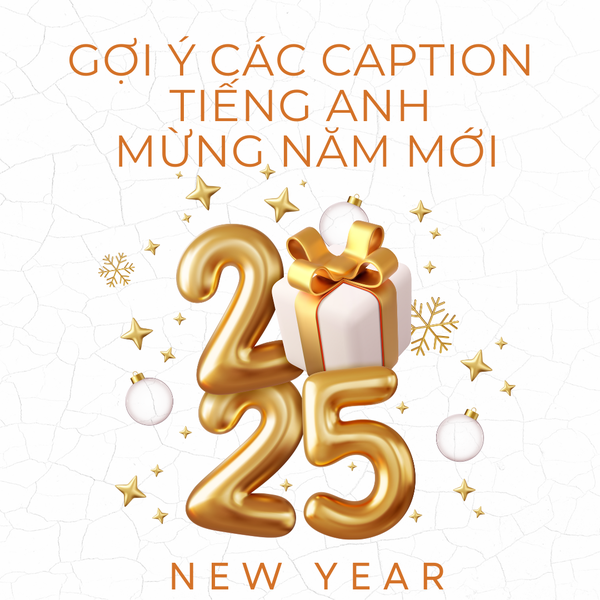 Gợi ý 25 câu caption tiếng Anh mừng năm mới