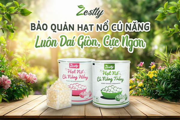 Bí Quyết Bảo Quản Hạt Nổ Củ Năng Zestty Luôn Dai Giòn, Tươi Ngon