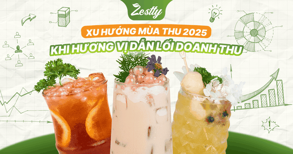 XU HƯỚNG MÙA THU 2025: KHI HƯƠNG VỊ DẪN LỐI DOANH THU - CHỦ QUÁN SẼ BẬT LÊN BẰNG CÁCH NÀO?