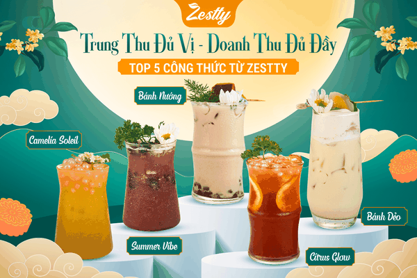 TRUNG THU ĐỦ VỊ - DOANH THU ĐỦ ĐẦY VỚI TOP 5 CÔNG THỨC TỪ ZESTTY