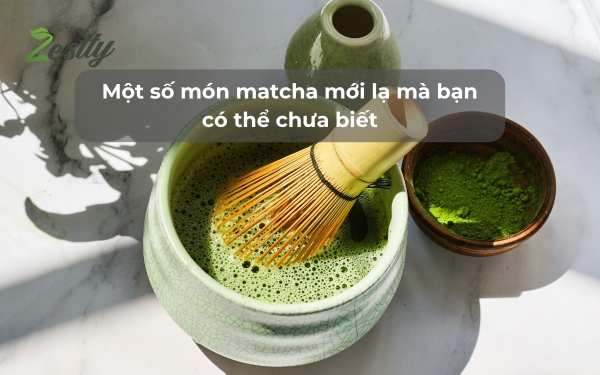 Một số món matcha mới lạ mà bạn có thể chưa biết