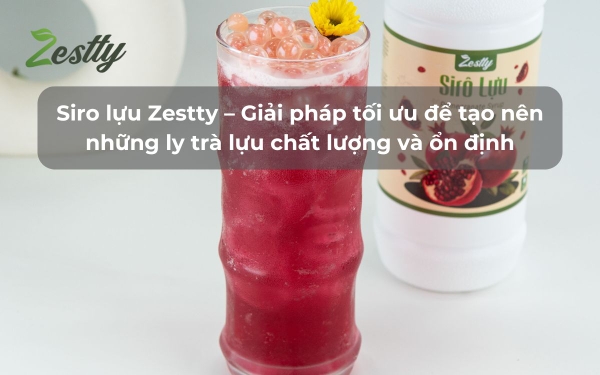 Siro lựu Zestty – Giải pháp tối ưu để tạo nên những ly trà lựu chất lượng và ổn định