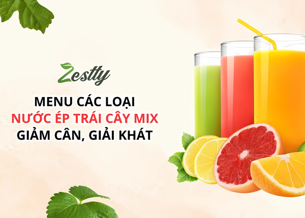 Menu Nước Ép Trái Cây Mix Giải Khát, Giảm Cân Hiệu Quả