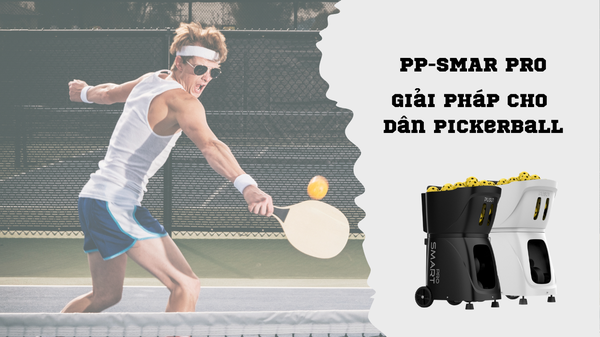 PP-SMAR PRO: Giải Pháp Luyện Tập Hiệu Quả Cho Sân Tập Pickleball