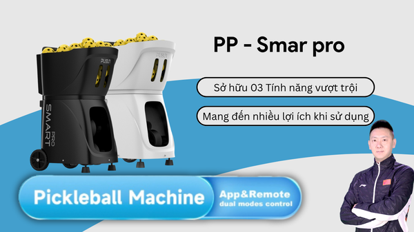 Những Tính Năng Nổi Bật Của Máy Bắn Bóng PP-SMAR PRO: Bạn Đã Sẵn Sàng Nâng Cấp Trải Nghiệm Pickleball?