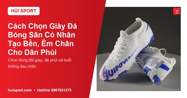 Cách Chọn Giày Đá Bóng Sân Cỏ Nhân Tạo Bền, Êm Chân Cho Dân Phủi