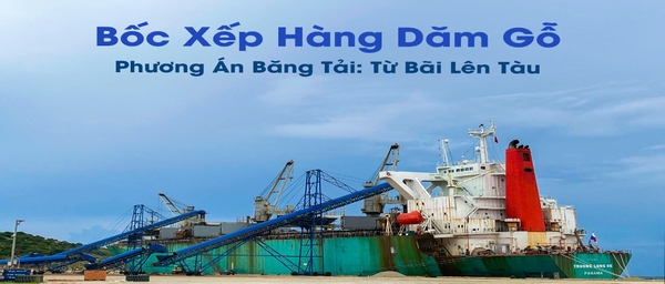 QUY TRÌNH BỐC XẾP DĂM GỖ XUẤT KHẨU BẰNG BĂNG TẢI HIỆN ĐẠI TẠI CẢNG TRUNG NAM CÀ NÁ