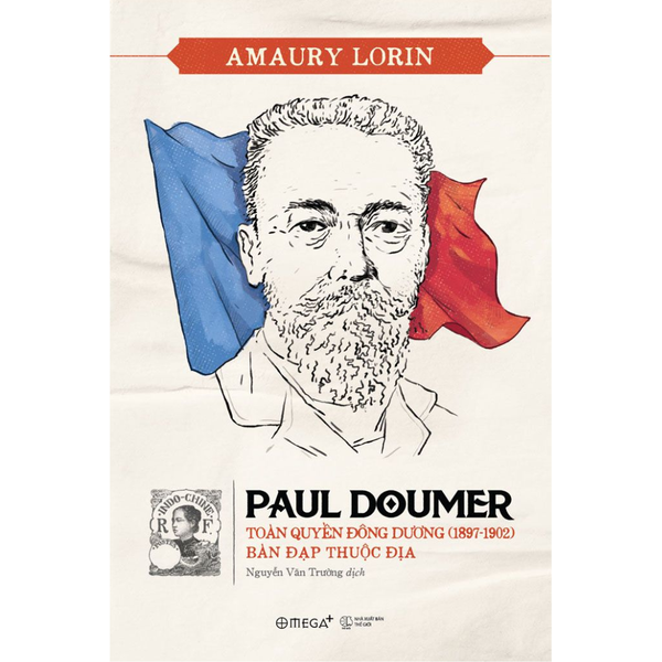 Paul Doumer – Toàn quyền Đông Dương (1897 – 1902): Bàn đạp thuộc địa