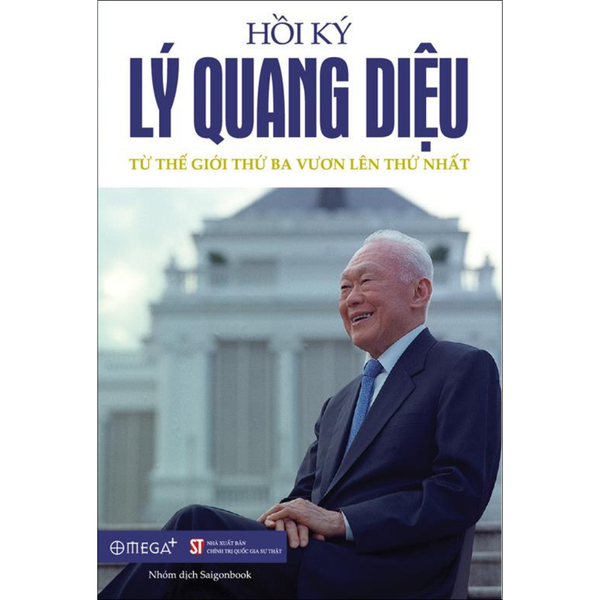 Hồi ký Lý Quang Diệu: Từ thế giới thứ ba vươn lên thế giới thứ nhất