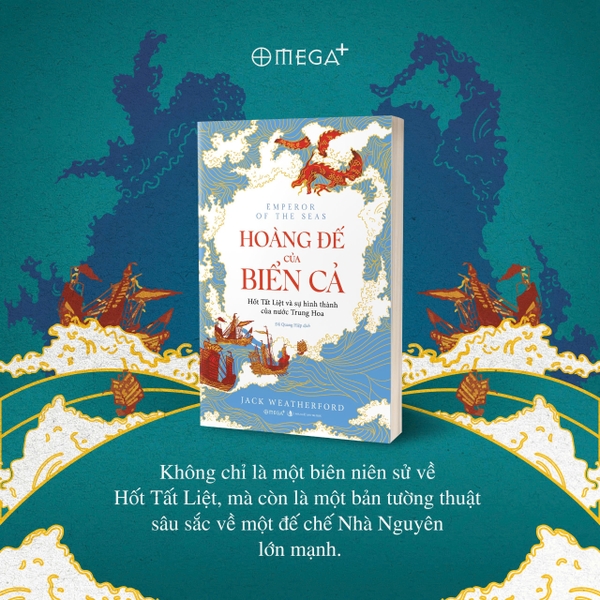 Hoàng đế của biển cả - Hốt Tất Liệt và sự hình thành của nước Trung Hoa