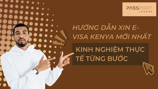 Hướng Dẫn Xin E-Visa Kenya Mới Nhất – Kinh Nghiệm Thực Tế Từng Bước