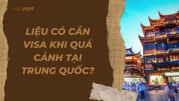 Liệu Có Cần Visa Khi Quá Cảnh Tại Trung Quốc?