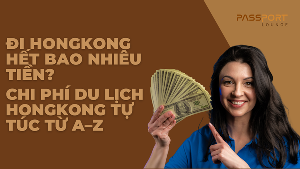 Đi Hongkong Hết Bao Nhiêu Tiền? Chi Phí Du Lịch Hongkong Tự Túc Từ A–Z