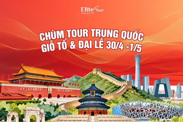 Tổng hợp tour Trung Quốc Đường bộ - Đường bay dịp Giỗ tổ, Đại lễ 30/4 – 1/5