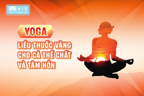 🧘‍♀️ YOGA – LIỀU THUỐC VÀNG CHO CẢ THỂ CHẤT VÀ TÂM HỒN
