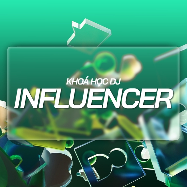 KHOÁ HỌC DJ INFLUENCER