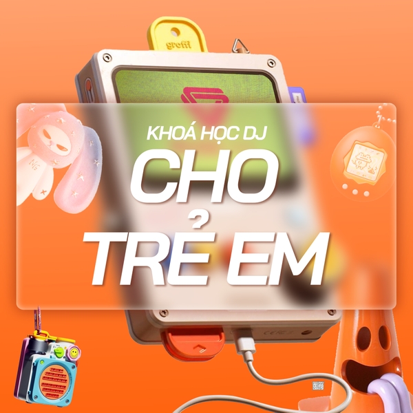 KHOÁ HỌC DJ CHO TRẺ
