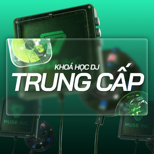 KHÓA HỌC DJ TRUNG CẤP