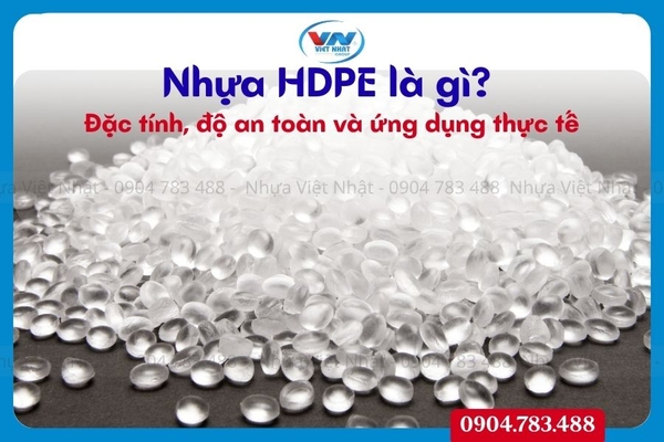 Nhựa HDPE là gì? Đặc tính, độ an toàn và ứng dụng thực tế