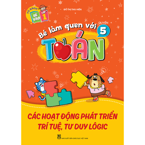 Bé làm quen với toán Quyển 5 : Các hoạt động phát triển trí tuệ, tư duy lôgic