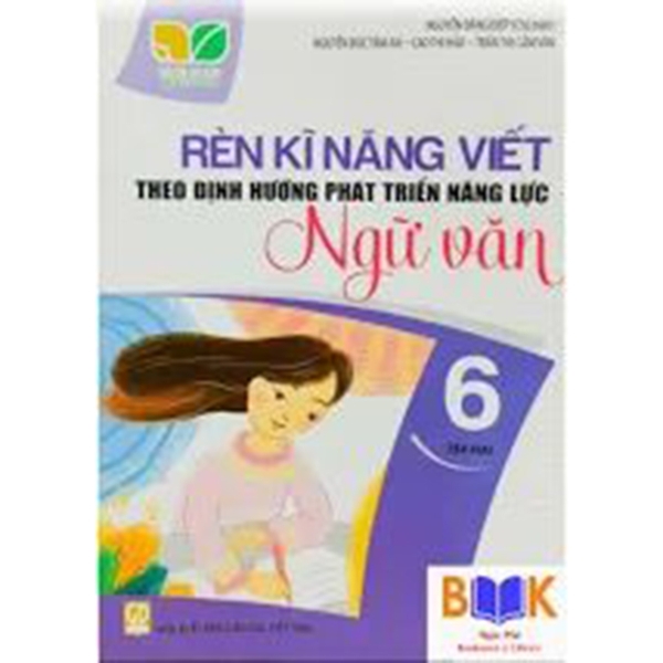 Rèn Kĩ Năng Viết Theo Định Hướng Phát Triển Năng Lực Ngữ Văn Lớp 6 Tập 2 (Kết Nối Tri Thức Với Cuộc Sống)