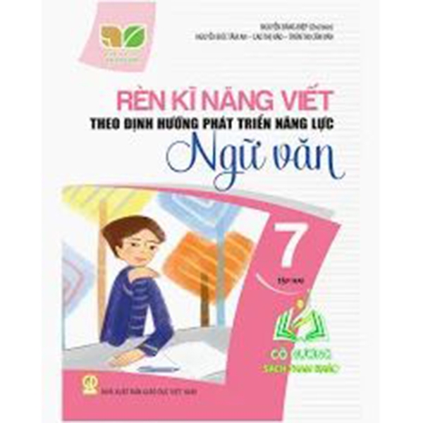 Rèn Kĩ Năng Viết Theo Định Hướng Phát Triển Năng Lực Ngữ Văn Lớp 7 Tập 2 (Kết Nối Tri Thức Với Cuộc Sống)