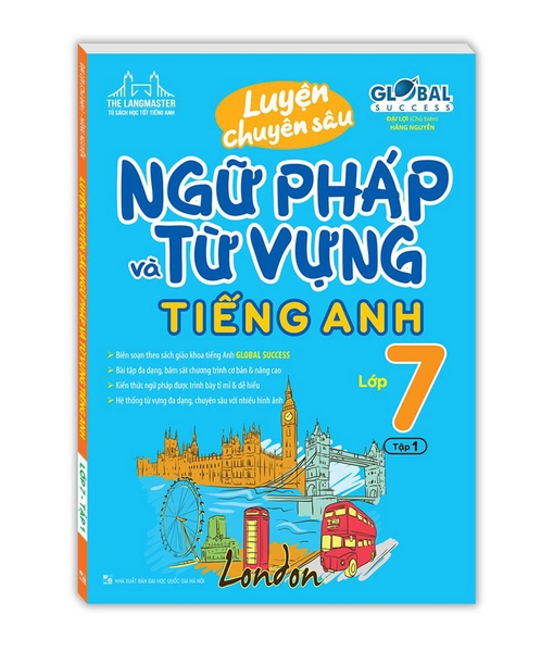 Luyện Chuyên Sâu Ngữ Pháp Và Từ Vựng Tiếng Anh Lớp Lớp 7 Tập 1 (Global Success)
