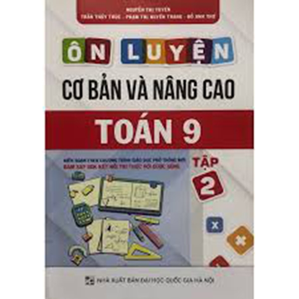 Ôn Luyện Cơ Bản Và Nâng Cao Toán Lớp 9 Tập 2 (Bám Sát SGK Kết Nối Tri Thức Với Cuộc Sống)