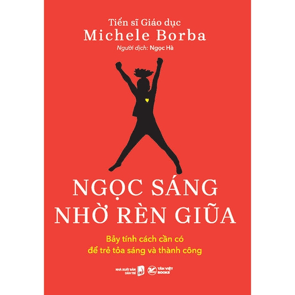 Ngọc Sáng Nhờ Rèn Giũa - Bảy Tính Cách Cần Có Để Trẻ Tỏa Sáng Và Thành Công