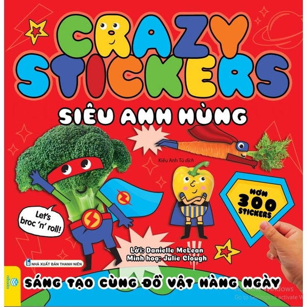 Crazy Stickers - Siêu Anh Hùng - Sáng Tạo Cùng Đồ Vật Hằng Ngày (Little Tiger - Sách Bản Quyền UK)