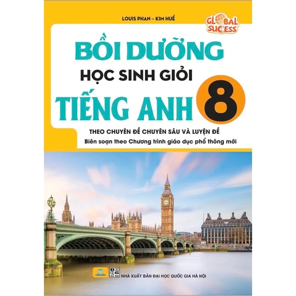 Bồi Dưỡng Học Sinh Giỏi Tiếng Anh 8 - Global Success - Theo Chuyên Đề Chuyên Sâu Và Luyện Đề