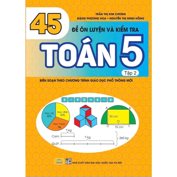 45 Đề Ôn Luyện Và Kiểm Tra Toán 5 Tập 2 Biên Soạn Theo Chương Trình GDPT Mới