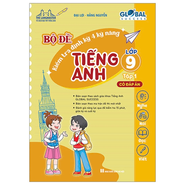 Bộ Đề Kiểm Tra Định Kỳ 4 Kỹ Năng Tiếng Anh 9 Tập 1 - Có Đáp Án (Global Success)