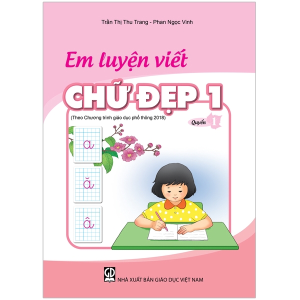 Em Luyện Viết Chữ Đẹp 1 - Quyển 1 (Theo Chương Trình Giáo Dục Phổ Thông 2018)