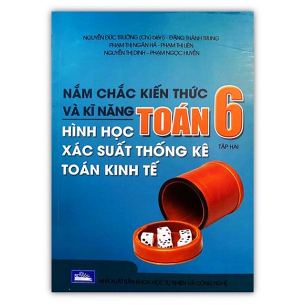 Nắm Chắc Kiến Thức Và Kĩ Năng Hình Học Xác Suất Thống Kê Toán Kinh Tế Toán Lớp 6 Tập 2 (Chương Trình Mới)